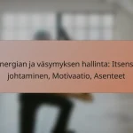 Energian ja väsymyksen hallinta: Itsensä johtaminen, Motivaatio, Asenteet