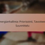 Energianhallinta: Priorisointi, Tavoitteet, Suunnittelu