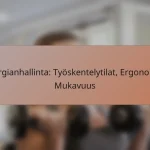 Energianhallinta: Työskentelytilat, Ergonomia, Mukavuus