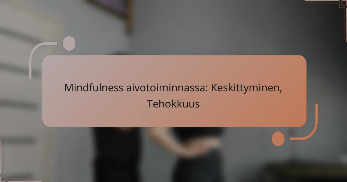 Mindfulness aivotoiminnassa: Keskittyminen, Tehokkuus
