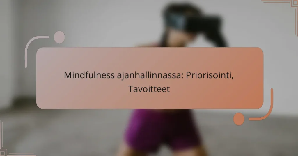 Mindfulness ajanhallinnassa: Priorisointi, Tavoitteet