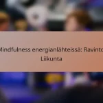 Mindfulness energianlähteissä: Ravinto, Liikunta