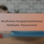 Mindfulness hengitysharjoituksissa: Meditaatio, Palautuminen