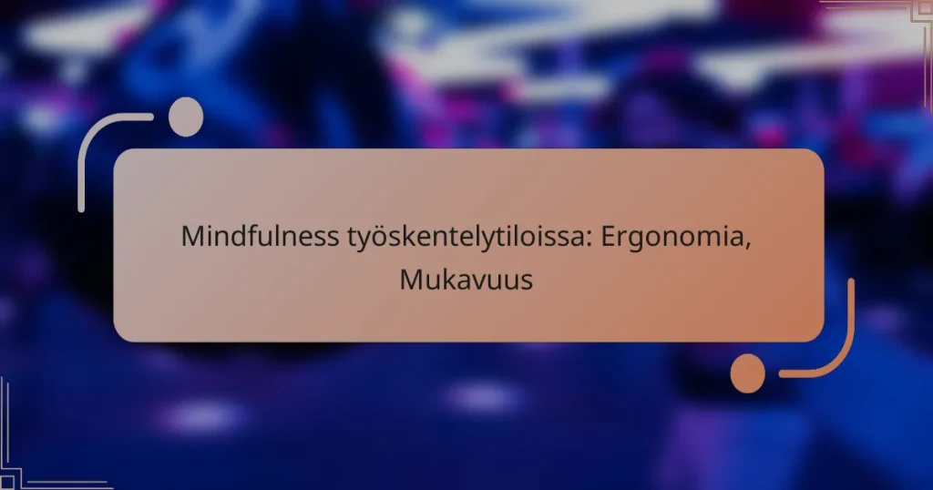 Mindfulness työskentelytiloissa: Ergonomia, Mukavuus