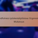 Mindfulness työskentelytiloissa: Ergonomia, Mukavuus