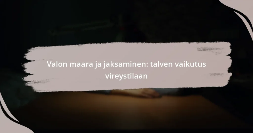 Valon maara ja jaksaminen: talven vaikutus vireystilaan